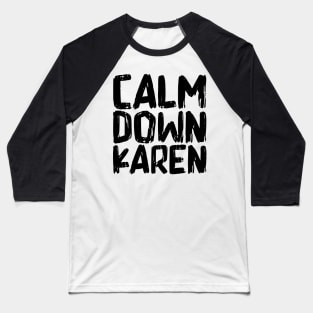 Calm Down Karen Baseball T-Shirt